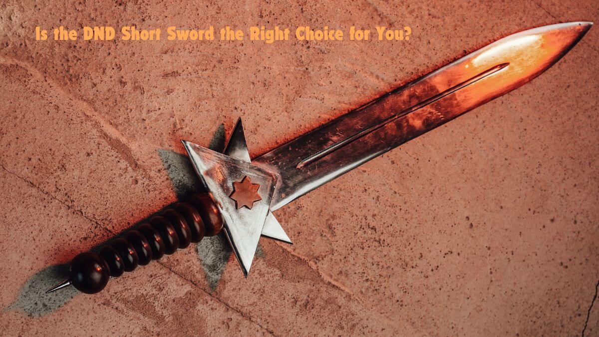 Is the DND Short Sword the Right Choice for You?