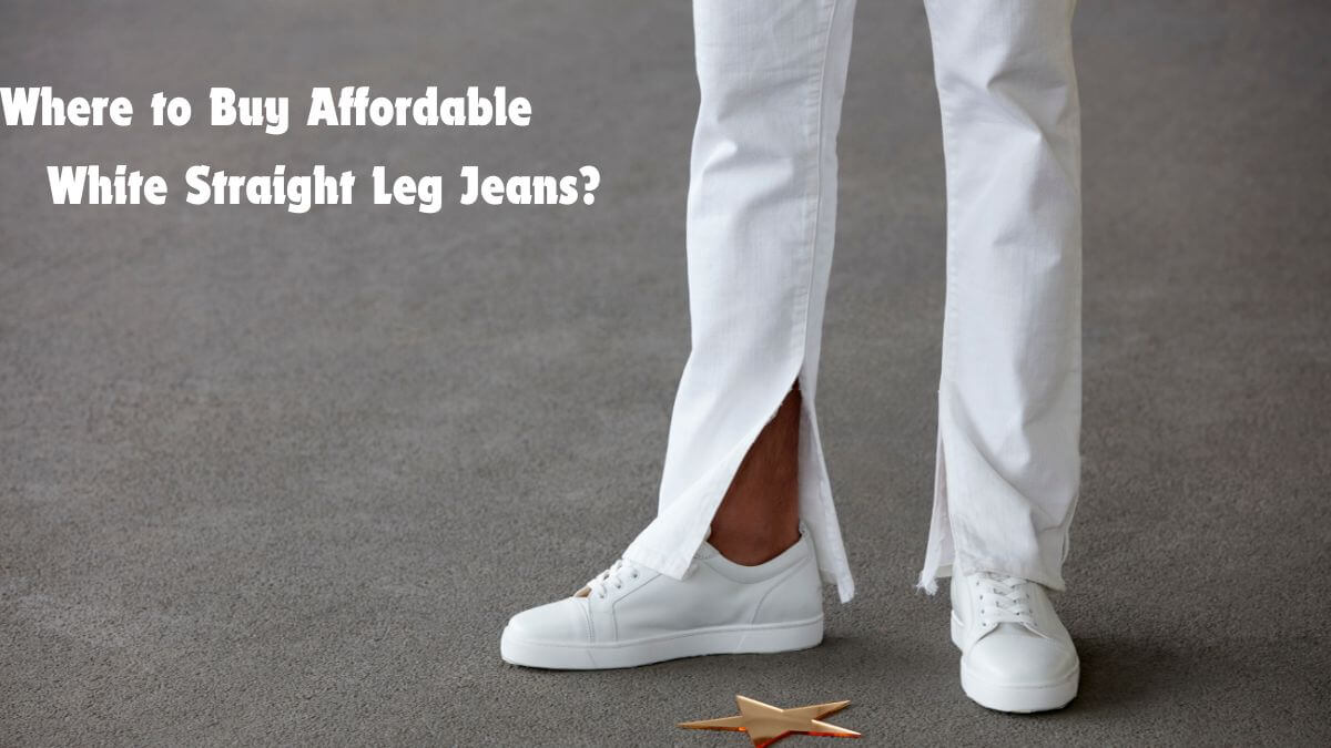 Where to Buy Affordable White Straight Leg Jeans?