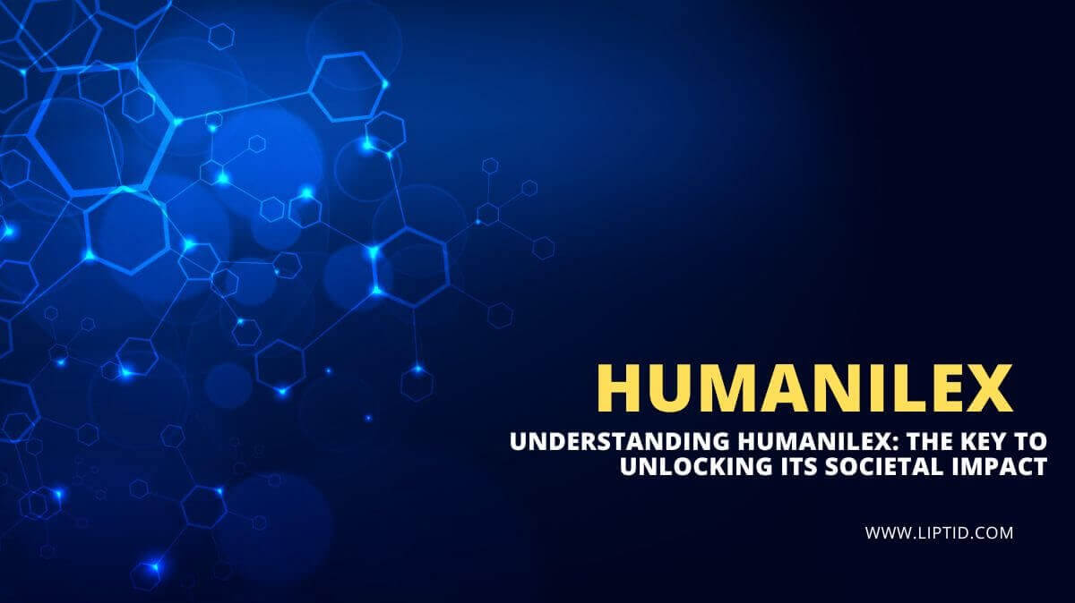 Understanding Humanilex: The Key to Unlocking Its Societal Impact