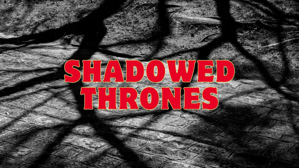 Shadowed Thrones