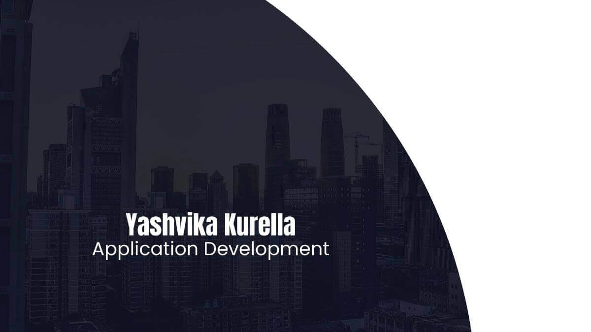 Yashvika Kurella: Innovating as a Senior Analyst in Application Development